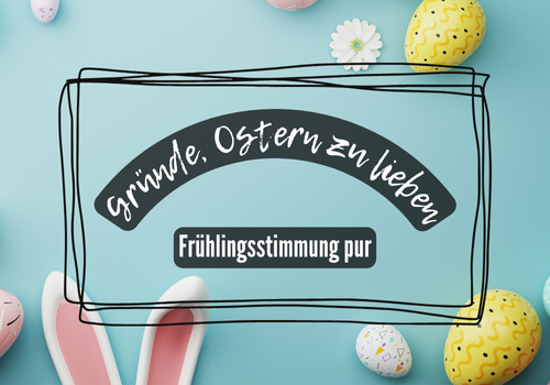 Gründe Ostern zu lieben